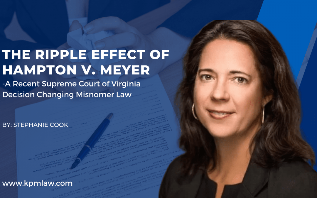 The Ripple Effect of Hampton v. Meyer – A Recent Supreme Court of Virginia Decision Changing Misnomer Law