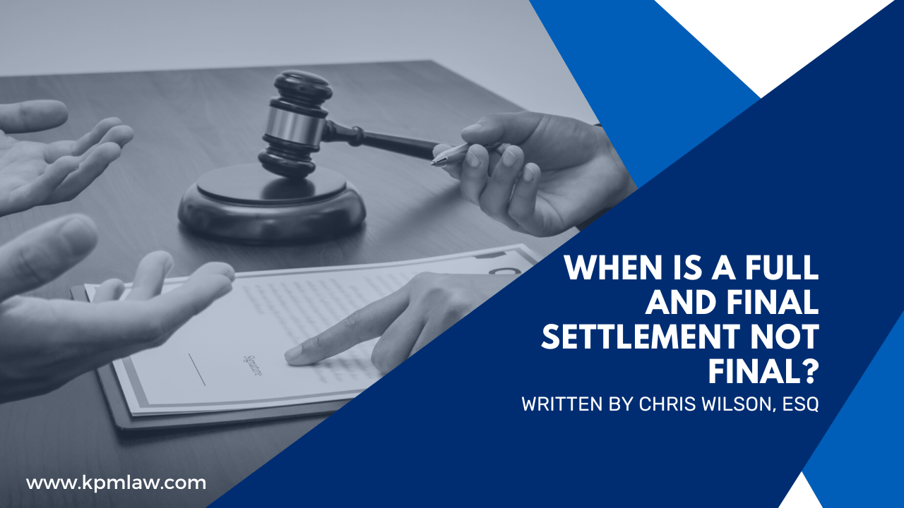When is a Full and Final Settlement Not Final? KPM Law Fairfax