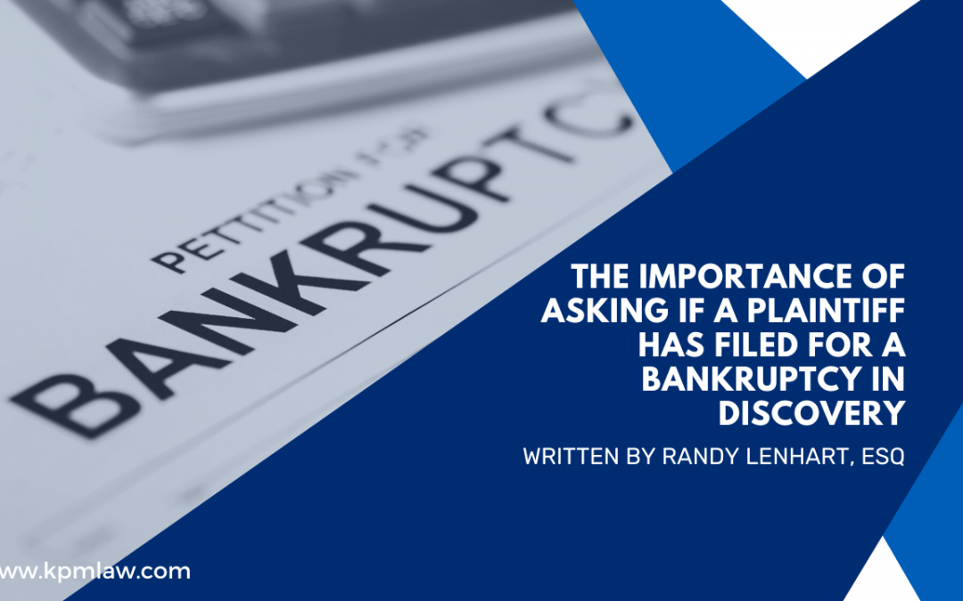 The Importance of Asking if a Plaintiff has Filed for a Bankruptcy in Discovery