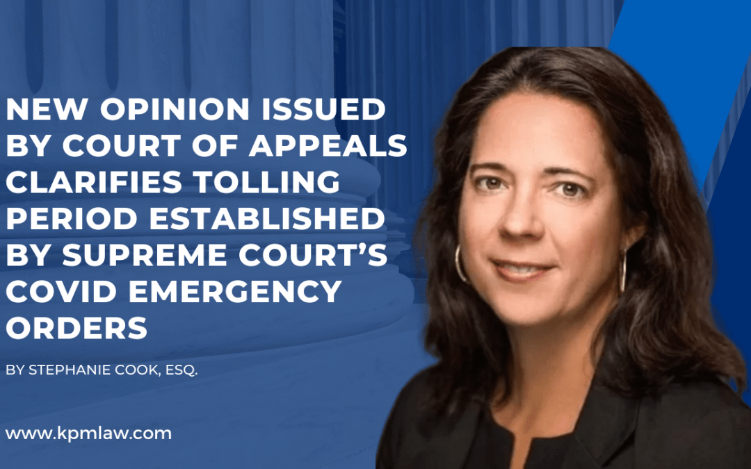 New Opinion Issued by Court of Appeals Clarifies Tolling Period Established by Supreme Court’s COVID Emergency Orders