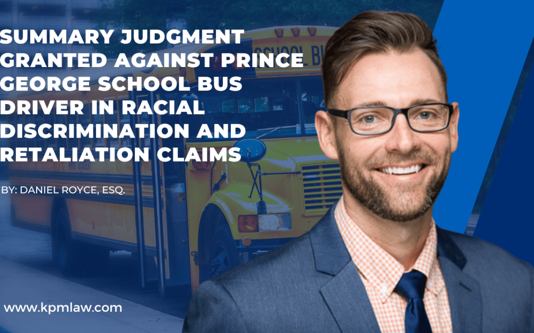 Summary Judgment Granted against Prince George School Bus Driver in Racial Discrimination and Retaliation Claims